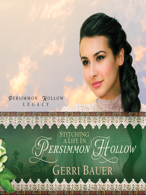 Title details for Stitching a Life in Persimmon Hollow by Gerri Bauer - Available